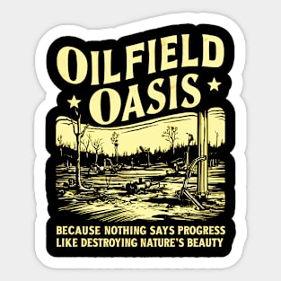 OILFIELD OASIS: Golden Sacrifice in the Name of Progress Sticker